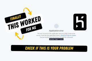 Application Error on Heroku ! Here is the Solution that worked for me …