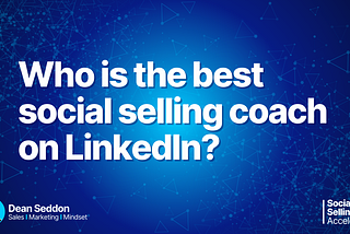 Who is the best social selling coach on LinkedIn?