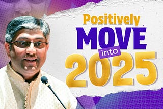 🎉 Happy New Year 2025: Positively MOVE On !🎉