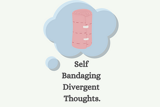 Self-Bandaging Divergent Thoughts