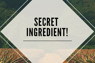 One Secret Ingredient for a Successful Business