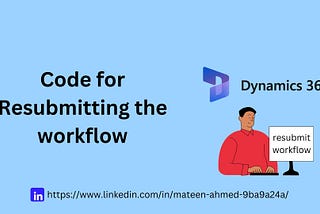 D365Fo: Code for Resubmitting the workflow