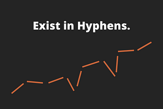 How to Craft Your Career by Existing in Hyphens