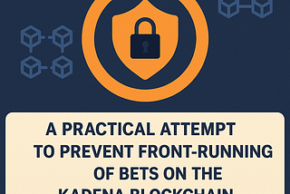 A Practical Attempt to Prevent Front-Running of Bets on the Kadena Blockchain
