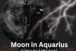 A SPIRITUAL METAMORPHOSIS: March’s New Moon in Aquarius, Pūrvabhādrapadā Nakshatra.