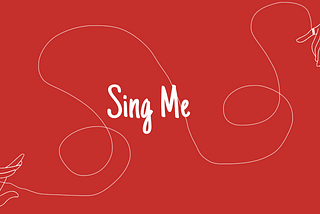Sing Me