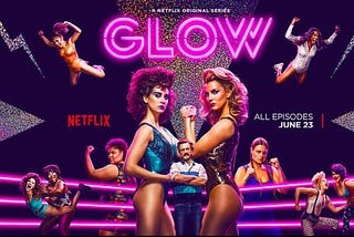 GLOW — My new Netflix Crush