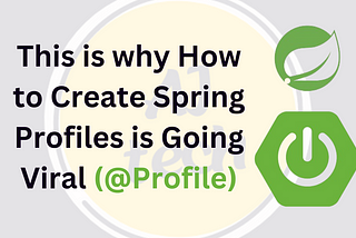 This is why How to Create Spring Boot Profiles is Going Viral