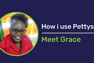 How I Use Pettysave — Meet Grace