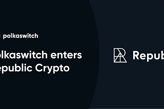 Polkaswitch enters Republic Crypto