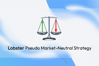 Lobster Protocol: Revolutionizing DeFi with Pseudo-Market Neutral Strategies and Simplified Yield…