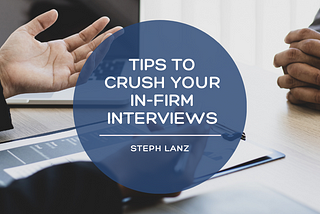 Tips to Crush Your In-Firm Interviews