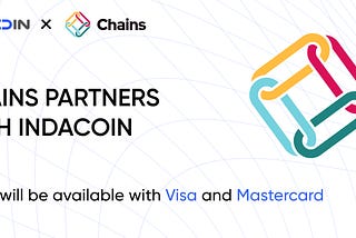 Indacoin teams up with Chains.com
to make crypto more accessible to everyone