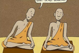 Meme shows two monks sitting in a meditation posture. One monk is saying to the other, “Are you not thinking what I’m not thinking?”