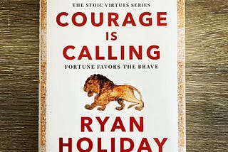 Cover photo of Ryan Holiday’s book Courage is Calling