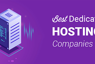 Best Dedicated Server Hosting Providers Compared 2020