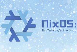 NixOS: Not Yesterday’s Linux Distro