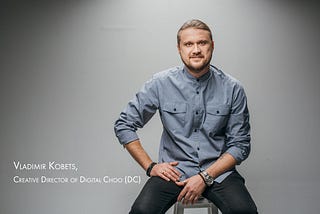 Vladimir Kobets, Creative Director of Digital Choo (DC), about the current campaign “DARING TO BE…