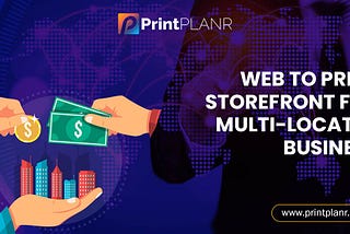 Best Web2print Solution For Multi Located Business