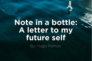 Note in a bottle: A letter to my future self