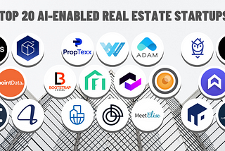 Top 20 AI-Enabled Real Estate Startups in 2021