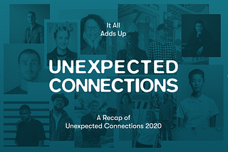It All Adds Up — A Recap of Unexpected Connections 2020