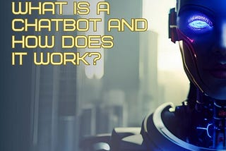 What Is A Chatbot And How Does It Work?