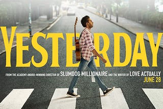 ‘Yesterday’ Movie Reflection *SPOILERS*