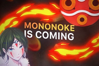 Mononoke is coming