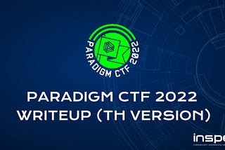 [TH] Paradigm CTF 2022 Writeup