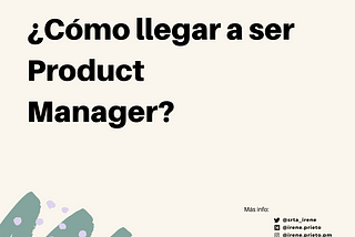 ¿Cómo llegar a ser Product Manager?