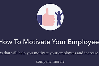 How To Motivate Your Employees