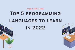 Top 5 Programming languages to learn in 2022