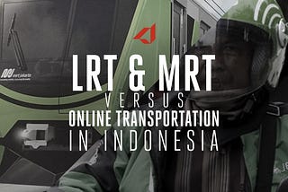 The Evolution of Mass Transportation: Online Ride-Hailing Service vs LRT & MRT in Indonesia