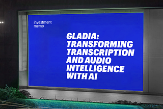 Investment Memo: Gladia