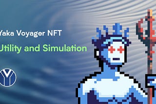 Yaka Voyager NFT: Utility and Simulation