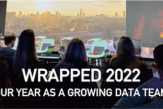 Wrapped 2022 — Our year as a growing data team