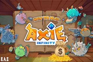 A-Z Beginner’s Guide to play Axie Infinity