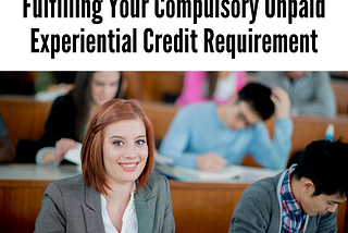 3 Easy Ways to Make Money While Fulfilling Your Compulsory Unpaid Experiential Credit Requirement