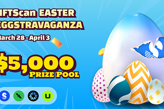 🎁 NFTScan Easter Eggstravaganza 2024: Guess the Eggcellent Number and Win a Share of $5000 in…