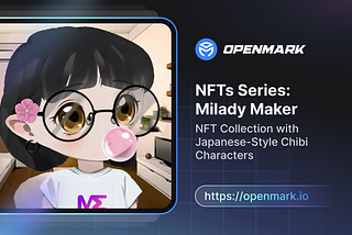 NFTs Series: Milady Maker — NFT Collection with Japanese-Style Chibi Characters