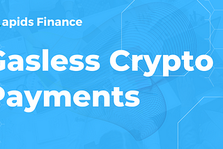 Unlock the Future with Gasless Crypto Payments