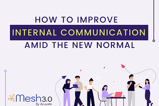 How To Improve Internal Communication Amid The New Normal