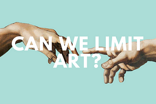 Can We Limit Art?