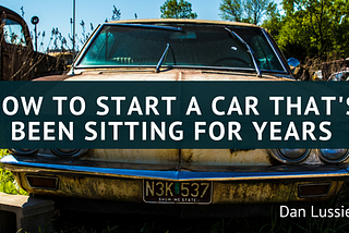 How to Start a Car That’s Been Sitting for Years