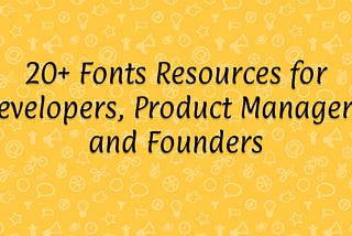 20+ Fonts Resources for Developers, Product Managers, and Founders, Haathi