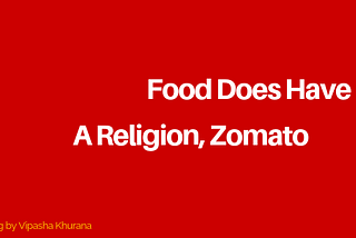 Food Does Have a Religion, Zomato