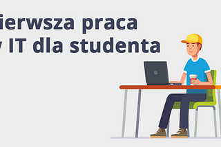 Praca jako programista podczas studiów: mała czy duża firma?