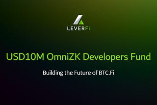 USD10 Million OmniZK Developers Fund: Building the Future of BTC Fi