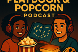 Now Streaming: “The Playbook & Popcorn Podcast” 🎬🏈📚